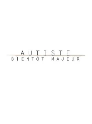  Autiste, Maintenant Majeur - Saison 2 affiche 