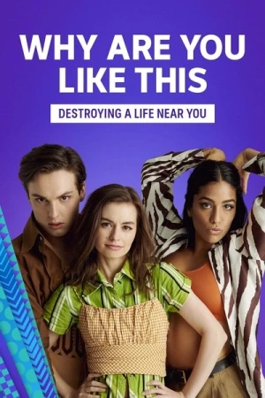  Why Are You Like This  - Saison 1 affiche 